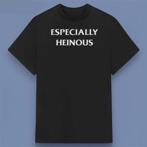 Especially Heinous Law and Order SVU Graphic T Shirt