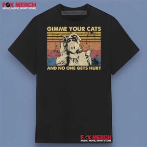 Gimme Your Cats And No One Gets Hurt Parody Graphic Shirt