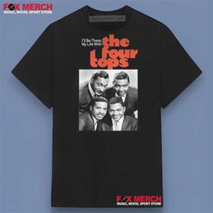 I'll Be There My Life With Four Tops Band Graphic Shirt