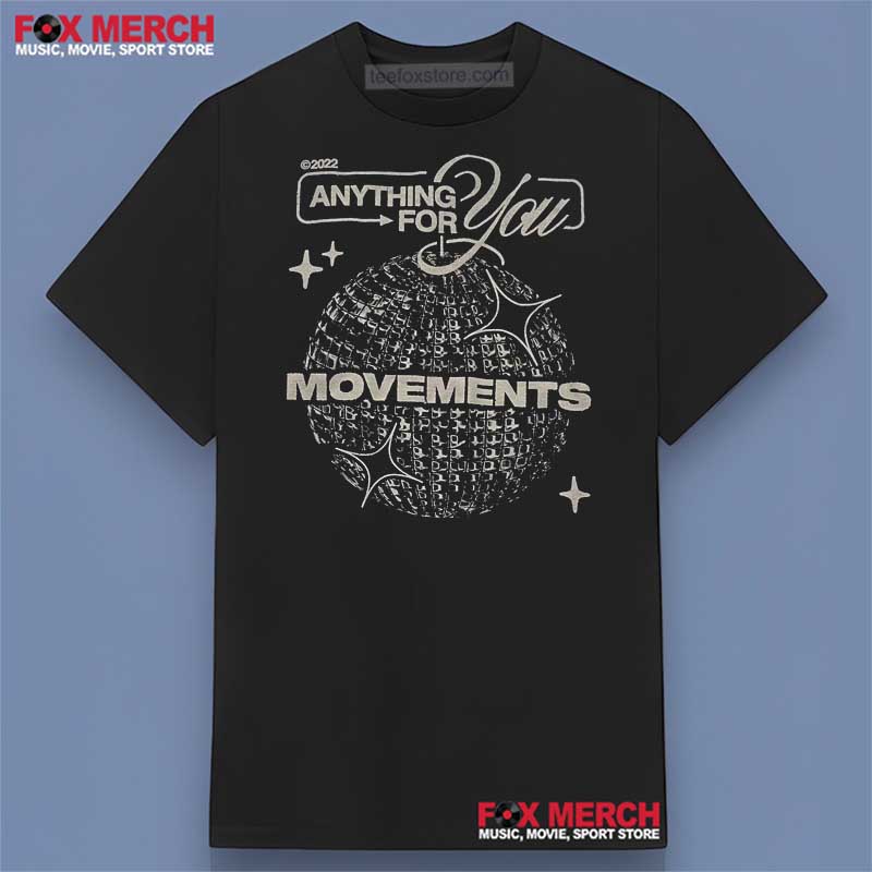 Movements Anything For You 2022 Graphic Shirt