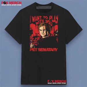 Pet Sematary Want to Play With You Movie Graphic Unisex Shirt