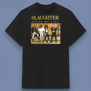 Slaughter Spend My Life 1990 Retro T Shirt For Fans