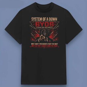 System of a Down BYOB Why Don't Presidents Fight The War T Shirt