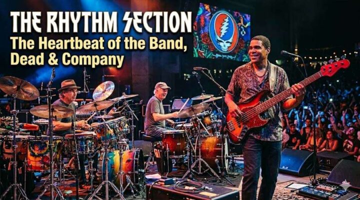 The Rhythm Section The Heartbeat of the Band, Dead & Company