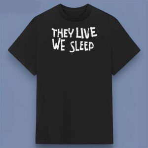 They Live We Sleep John Carpenter Graphic Unisex T Shirt